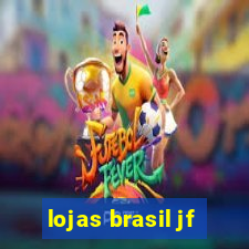 lojas brasil jf